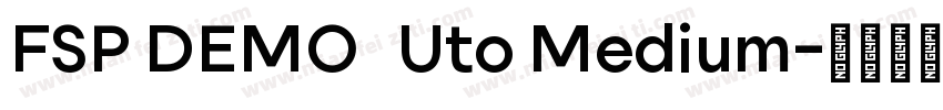 FSP DEMO   Uto Medium字体转换